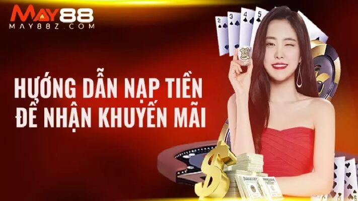 Điều kiện tặng thưởng khi nạp tiền tại May88 Vip là gì?